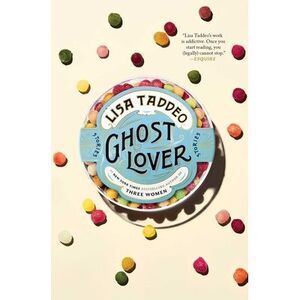 Ghost Lover: Stories -- Lisa Taddeo